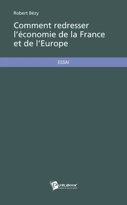 Comment redresser l'économie de la France et de l'Europe