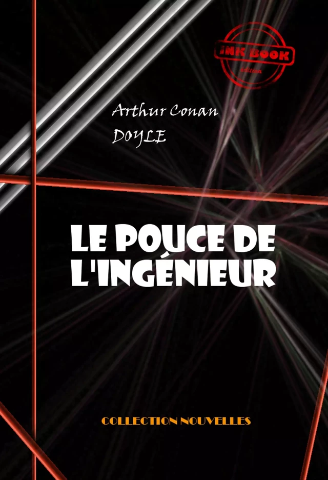 Le pouce de l'ingénieur  [édition intégrale illustrée, revue et mise à jour] - Arthur Conan Doyle - Ink book