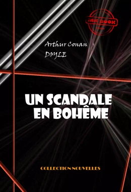 Un scandale en Bohême  [édition intégrale illustrée, revue et mise à jour]