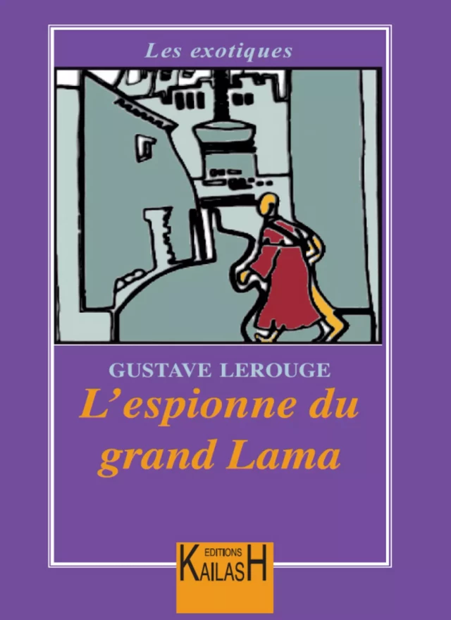 L'espionne du grand Lama - Gustave Le Rouge - Éditions Kailash