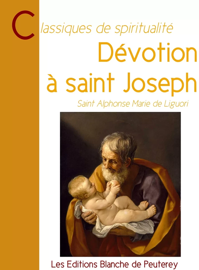 Dévotion à saint Joseph - Alphonse Marie De Liguori, Saint Alphonse de Liguori - Les Editions Blanche de Peuterey