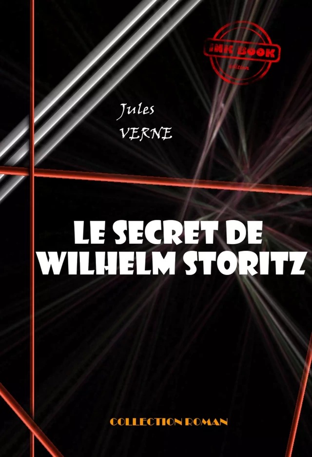 Le secret de Wilhelm Storitz [édition intégrale revue et mise à jour] - Jules Verne - Ink book