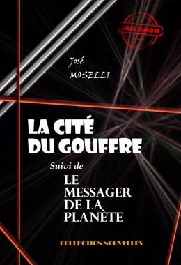 La cité du gouffre (suivie de Le Messager de la Planète) [édition intégrale revue et mise à jour]