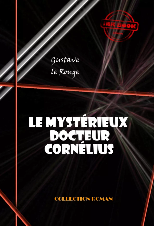 Le mystérieux docteur Cornélius (18 épisodes) [édition intégrale revue et mise à jour] - Gustave Le Rouge - Ink book