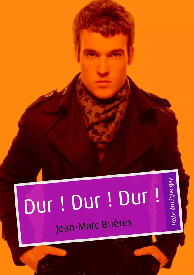 Dur ! Dur ! Dur ! (pulp gay) - Jean-Marc Brières - Éditions Textes Gais