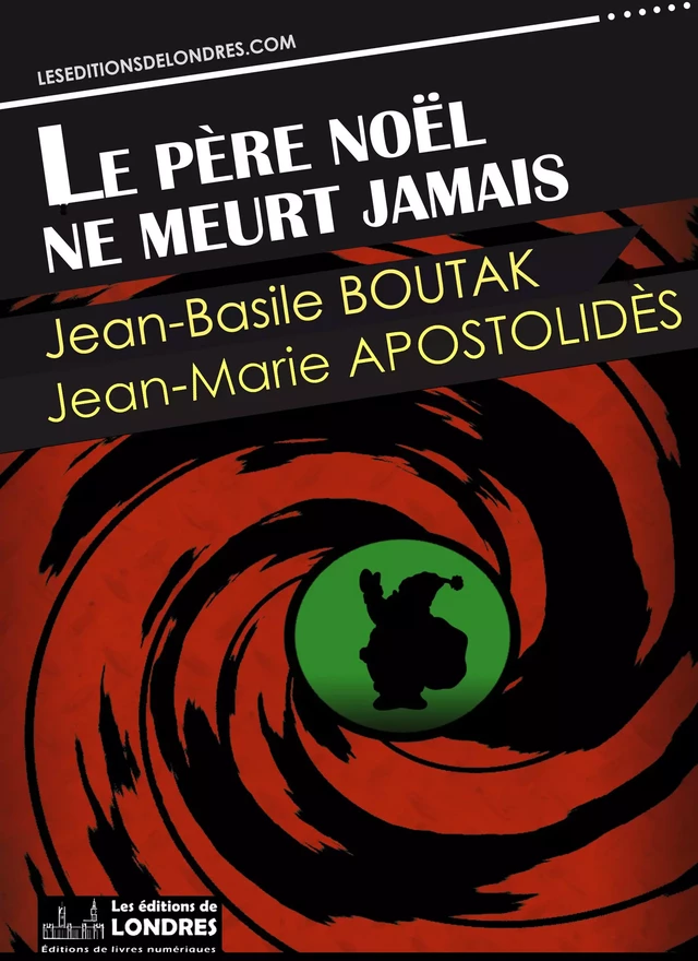 Le père Noël ne meurt jamais - Jean-Basile Boutak, Jean-Marie Apostolidès - Les Editions de Londres