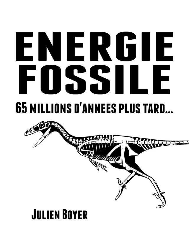 Énergie fossile - Tome I - 65 millions d'années plus tard... - Julien Boyer - Atramenta