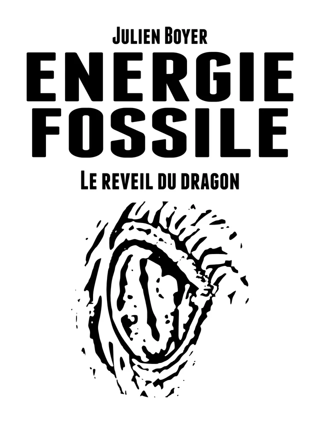 Énergie fossile - Tome III - Le réveil du dragon - Julien Boyer - Atramenta