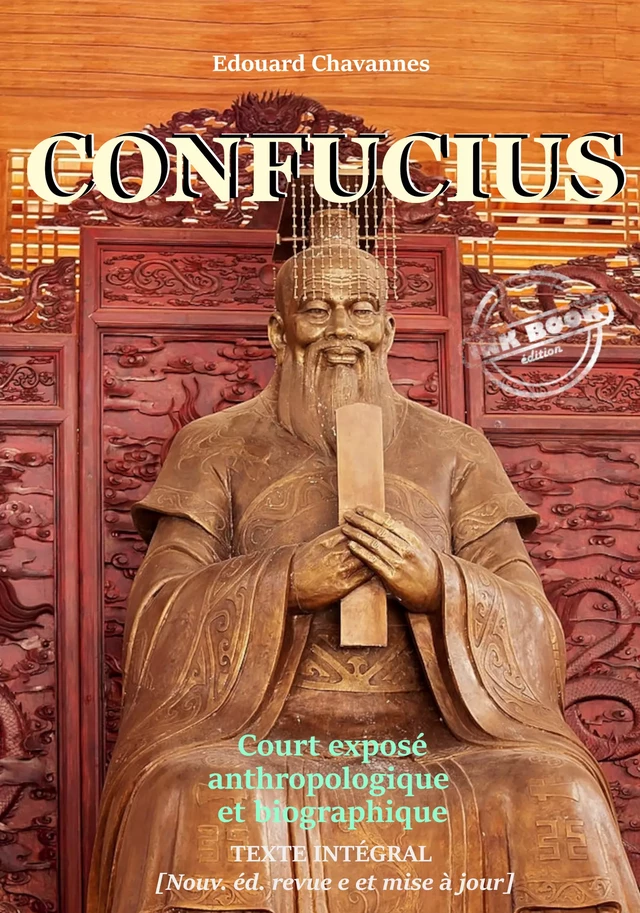 Confucius - Biographie [Nouv. éd. revue et mise à jour]. - Édouard Chavannes - Ink book