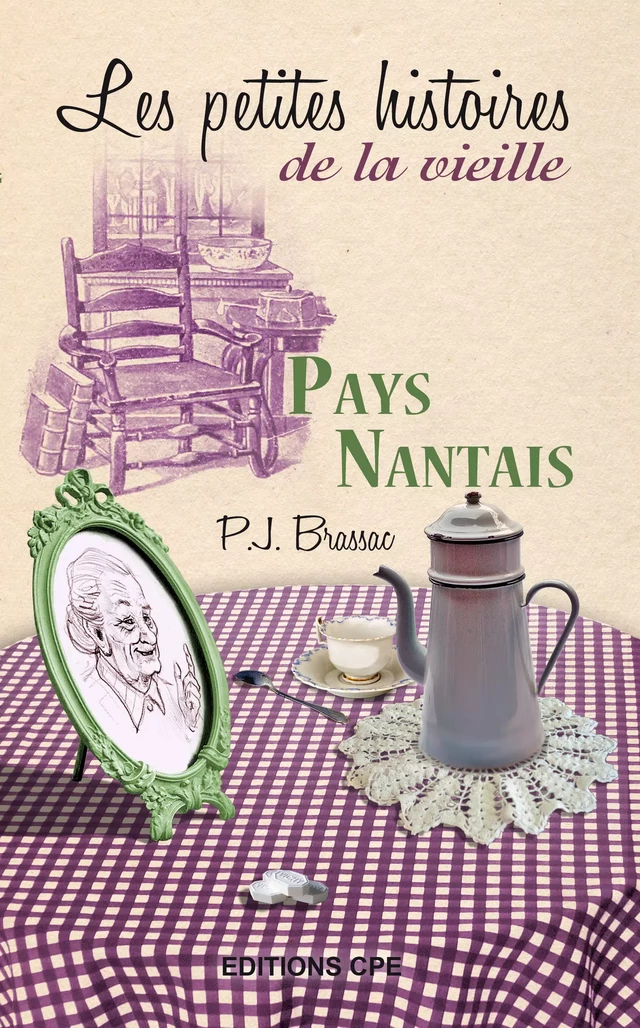 Pays Nantais, Les Petites histoires de la Vieille - Pierre-Jean Brassac - CPE Éditions