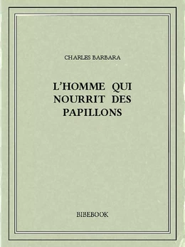 L’homme qui nourrit des papillons