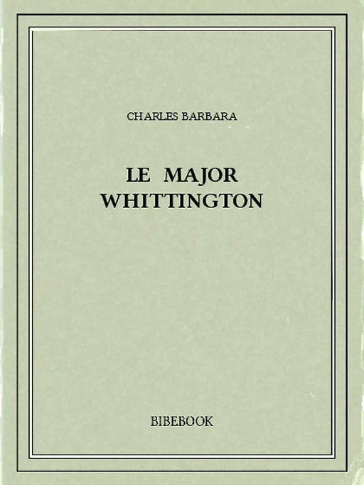 Le major Whittington - Charles Barbara - Bibebook