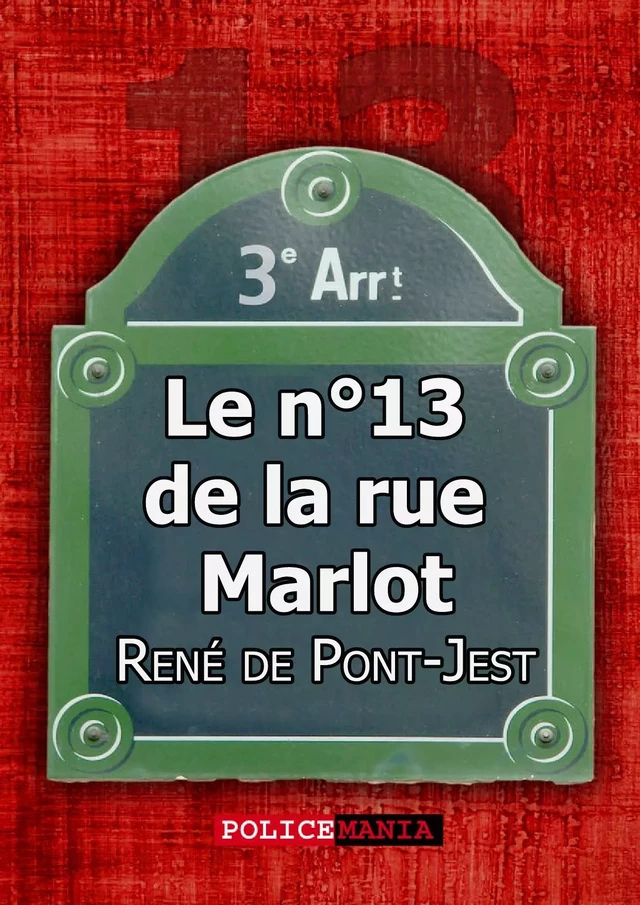 Le n°13 de la rue Marlot - René De Pont-Jest - PoliceMania