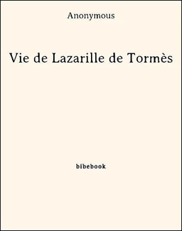 Vie de Lazarille de Tormès