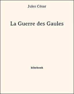 La Guerre des Gaules