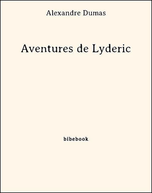 Aventures de Lyderic - Alexandre Dumas (père) - Bibebook