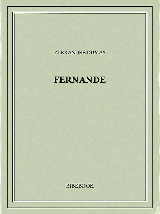 Fernande - Alexandre Dumas (père) - Bibebook