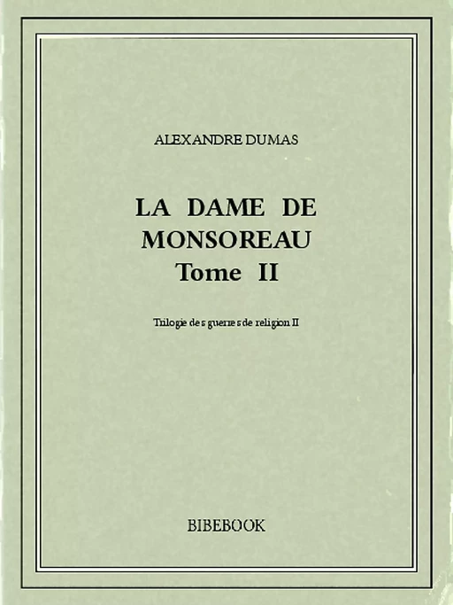 La dame de Monsoreau II - Alexandre Dumas (père) - Bibebook