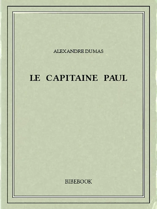 Le capitaine Paul - Alexandre Dumas - Bibebook