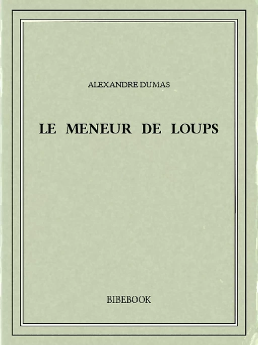 Le meneur de loups - Alexandre Dumas - Bibebook