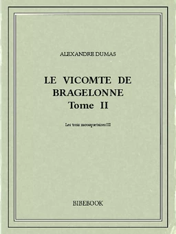 Le vicomte de Bragelonne II