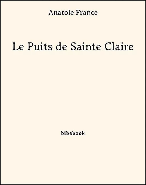 Le Puits de Sainte Claire - Anatole France - Bibebook