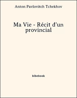 Ma Vie - Récit d'un provincial