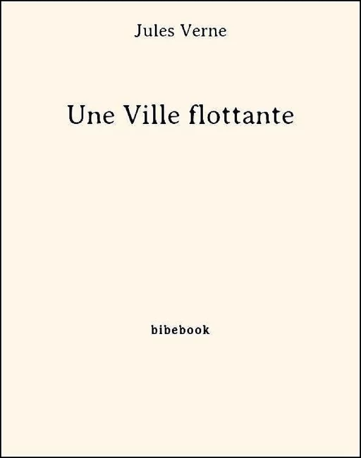 Une Ville flottante - Jules Verne - Bibebook