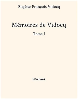 Mémoires de Vidocq - Tome I