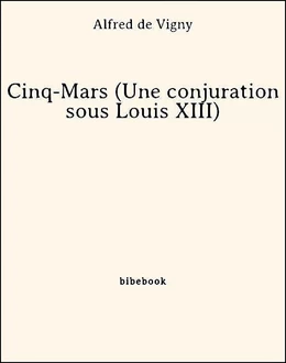 Cinq-Mars (Une conjuration sous Louis XIII)