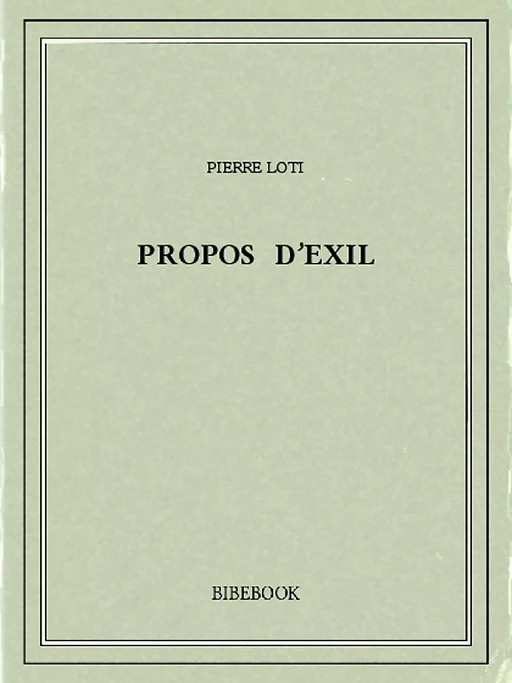 Propos d’exil - Pierre Loti - Bibebook