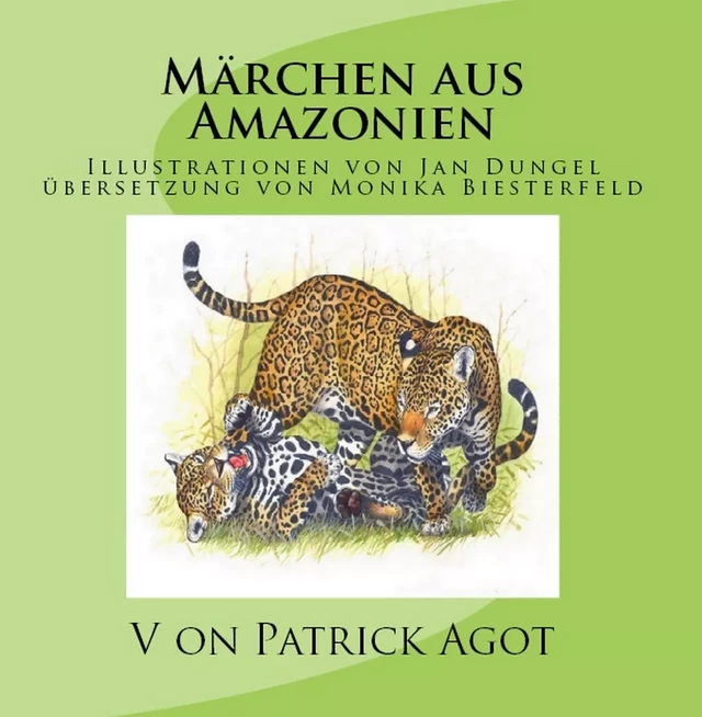 Märchen aus Amazonien Band 1  Patrick Agot - Patrick Agot - Amazonie Production Edition Guyane