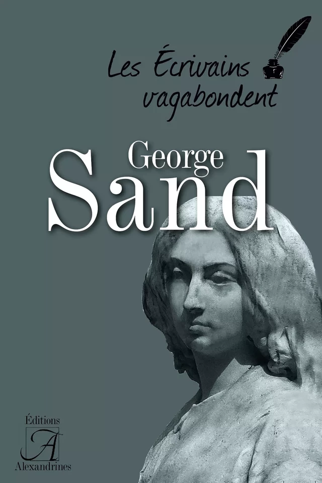 George Sand - Sylvie Delaigue Moins, Adrien Vezzoso, Marie-Thérèse Baumgartner - Éditions Alexandrines