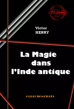 La Magie dans l’Inde antique [édition intégrale revue et mise à jour]