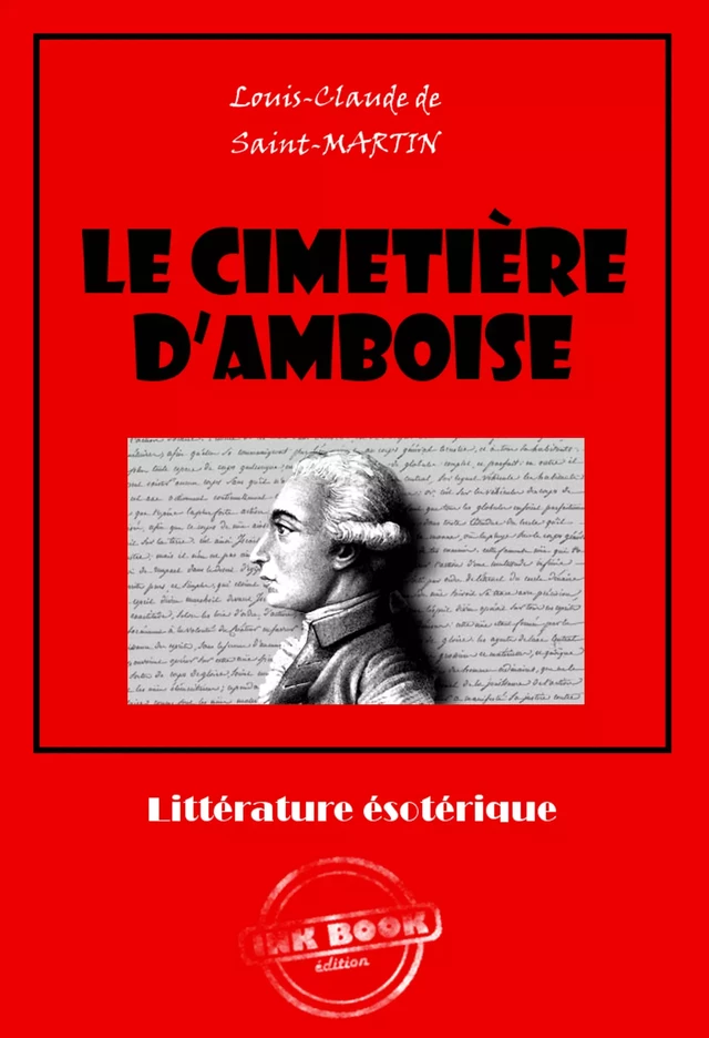 Le cimetière d'Amboise [édition intégrale revue et mise à jour] - Louis-Claude De Saint-Martin - Ink book