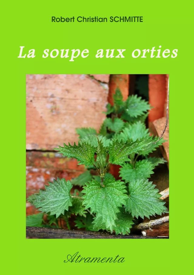 La soupe aux orties - Robert Christian Schmitte - Atramenta