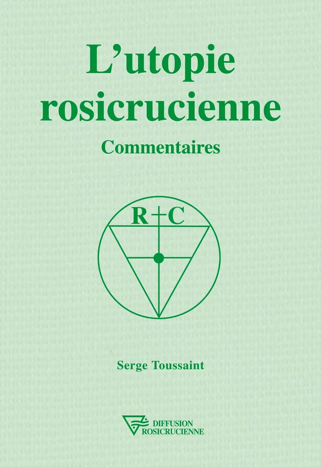 L'utopie rosicrucienne - Serge Toussaint - Diffusion rosicrucienne