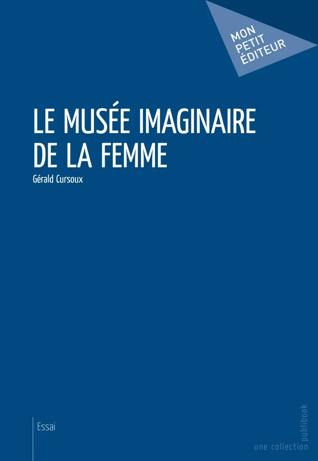 Le Musée imaginaire de la femme - Gérald Cursoux - Mon Petit Editeur