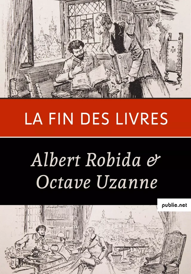 La fin des livres - Albert Robida, Octave Uzanne - publie.net