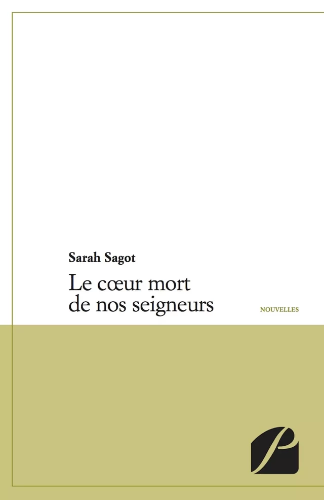 Le coeur mort de nos seigneurs - Sarah Sagot - Editions du Panthéon