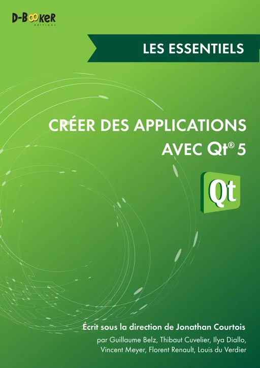 Créer des applications avec Qt 5 - Les essentiels - Collectif d'Auteurs, Jonathan Courtois - Éditions D-BookeR