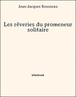 Les rêveries du promeneur solitaire