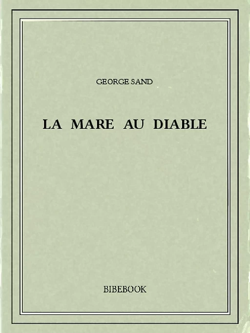 La Mare au Diable - George Sand - Bibebook