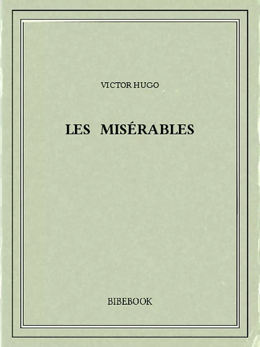 Les Misérables - Victor Hugo - Bibebook