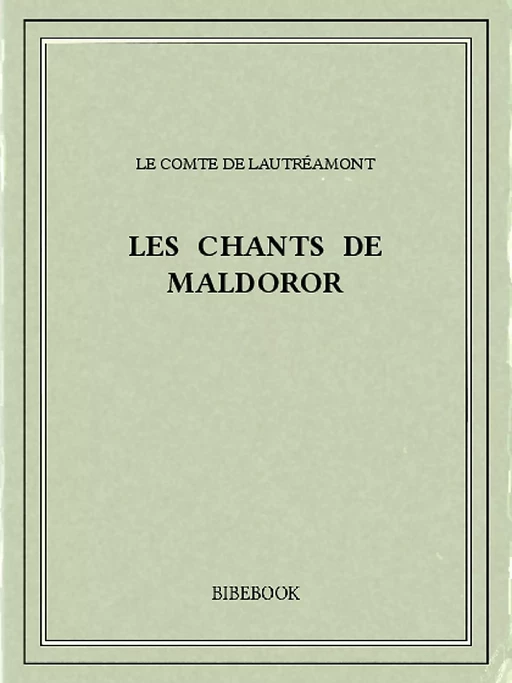 Les chants de Maldoror -  Lautréamont - Bibebook