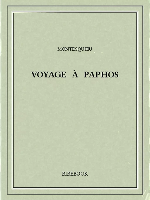 Voyage à Paphos - Charles-Louis de Secondat Montesquieu - Bibebook