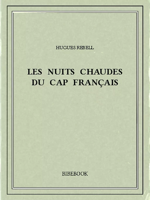 Les Nuits chaudes du Cap français - Hugues Rebell - Bibebook