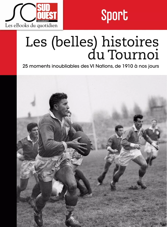 Les (belles) histoires du Tournoi des VI Nations - Fabien Pont, Journal Sud Ouest - Journal Sud Ouest