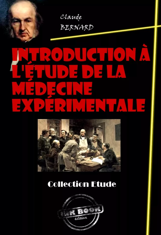 Introduction à l'étude de la médecine expérimentale [édition intégrale revue et mise à jour] - Claude Bernard - Ink book