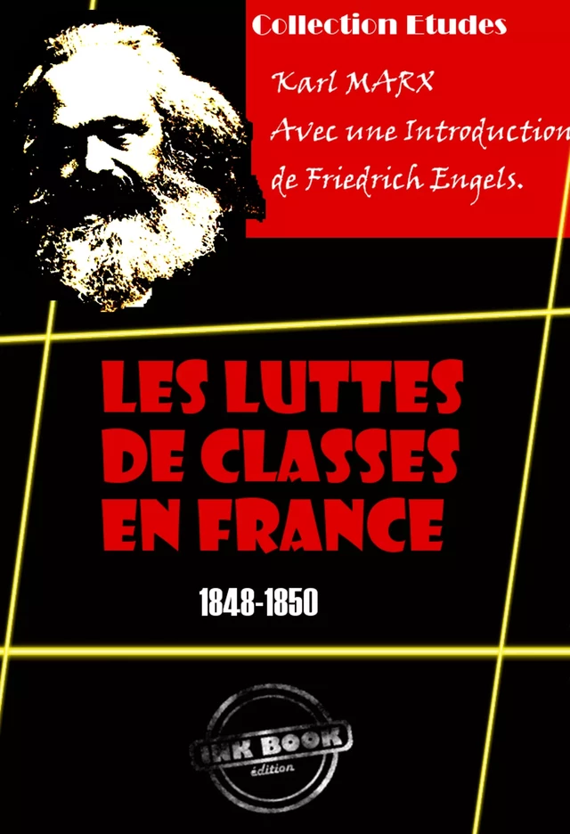 Les luttes de classes en France (1848-1850) [édition intégrale revue et mise à jour] - Karl Marx - Ink book